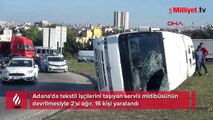 Adana'da işçi servisi devrildi! 16 kişi yaralandı