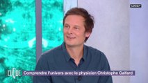 Comprendre l'univers avec le physicien Christophe Galfard - Clique - CANAL+