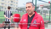 Patlamada ölen Maryam'ın gittiği futbol okulunda hüzün