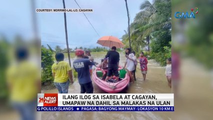 Ilang ilog sa Isabela at Cagayan, umapaw na dahil sa malakas na ulan | 24 Oras News Alert