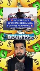 The richest Kid in Dubai Rashid Belhasa survives kidnapping!