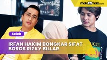 Irfan Hakim Bongkar Sifat Boros Rizky Billar, Apa-Apa Branded Banget