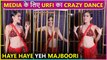 WOW! Urfi Javed's CRAZY Dance In Front Of Media | Haye Haye Yeh Majboori