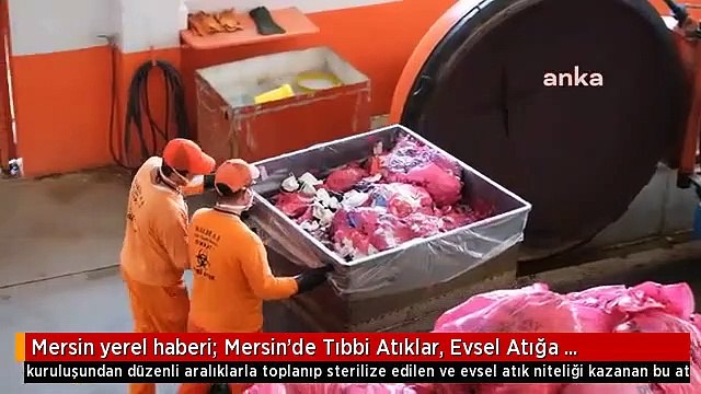 Mersin yerel haberi: Mersin'de Tıbbi Atıklar, Evsel Atığa Çevrilerek Bertaraf Ediliyor