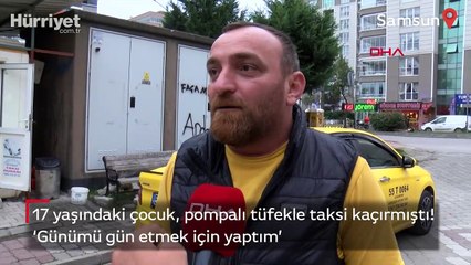 17 yaşındaki çocuk, pompalı tüfekle taksi kaçırmıştı