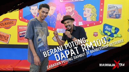 Berani Potong, Dapat RM100! Cabaran Potong Rambut Di Barbershop RetroBee