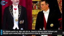 El desplante al Rey no es el único: estas son todas las veces que Sánchez se equivocó con el protocolo