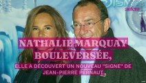Nathalie Marquay bouleversée, elle a découvert un nouveau 