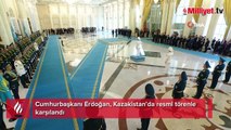 Cumhurbaşkanı Erdoğan, Kazakistan’da resmi törenle karşılandı