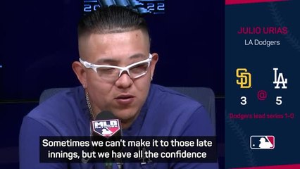 'We have all the confidence in the world in the bullpen' - Urias