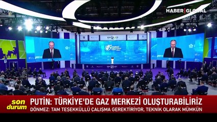 Putin: Türkiye'de büyük bir gaz merkezi oluşturabiliriz