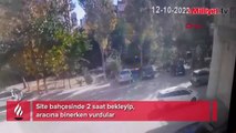 Site bahçesinde 2 saat bekleyip, aracına binerken vurdular