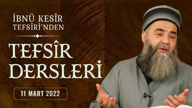 İbnü Kesîr Tefsîri'nden Tefsîr Dersleri (el-Kalem Sûresi, 28-33. Âyetler) 22. Bölüm 11 Mart 2022