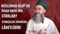 Müslüman Olup da İnsan Nasıl Mal Stoklar. Stokçular Dînimizde Lânetlidir!
