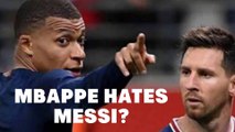 MBAPPE HATES MESSI?