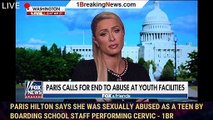 Paris Hilton says she was sexually abused as a teen by boarding school staff performing cervic - 1br