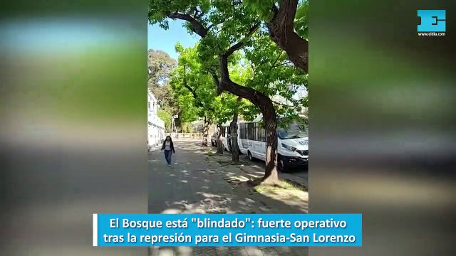 El Bosque está blindado : fuerte operativo tras la represión para el Gimnasia-San Lorenzo