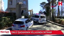 Ünlü işadamının villasında intihar