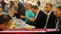 ALMAN PROFESÖR ORUÇ TUTUP İFTAR VERDİ