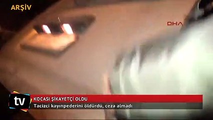 Tacizci kayınpederini öldürdü, ceza almadı