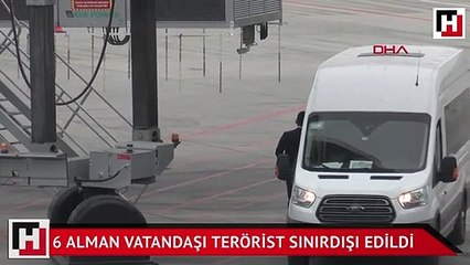 6 Alman vatandaşı terörist sınırdışı edildi