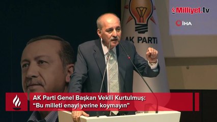 AK Parti Genel Başkan Vekili Kurtulmuş: “Bu milleti enayi yerine koymayın”