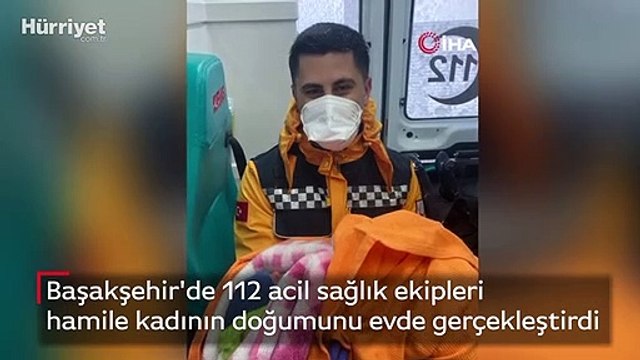 Başakşehir'de 112 acil sağlık ekipleri hamile kadının doğumunu evde gerçekleştirdi