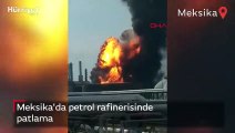 Meksika'da petrol rafinerisinde patlama