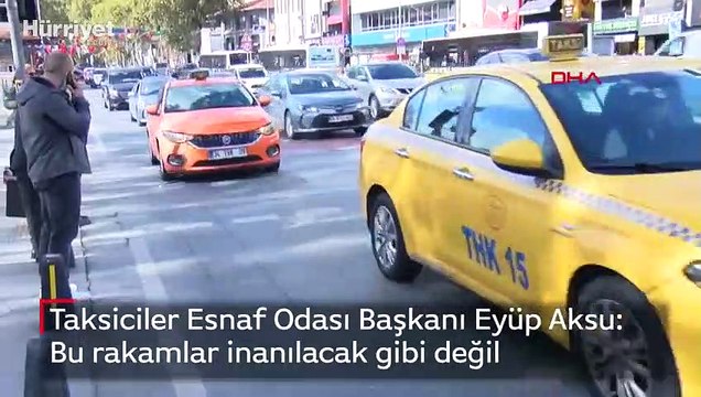 Taksiciler Esnaf Odası Başkanı Eyüp Aksu: Bu rakamlar inanılacak gibi değil