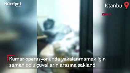 Kumar operasyonunda saman dolu çuvalların arasına saklandı
