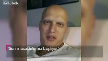 Lenf kanseriyle mücadele eden Boğaç Aksoy: Son mücadelemiz başlıyor!