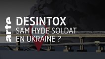 Sam Hyde soldat en Ukraine ? | Désintox | ARTE