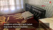 Adana’da annesinin emzirdiği 2 aylık bebek boğularak hayatını kaybetti