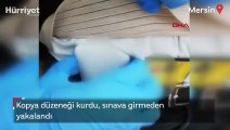 Kopya düzeneği kurdu, sınava girmeden yakalandı