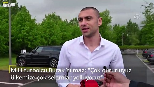 Milli futbolcu Burak Yılmaz: Çok gururluyuz ülkemize çok selamlar yolluyoruz