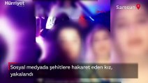 Sosyal medyada şehitlere hakaret eden kız yakalandı