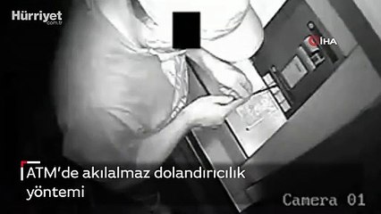 ATM’de akılalmaz dolandırıcılık