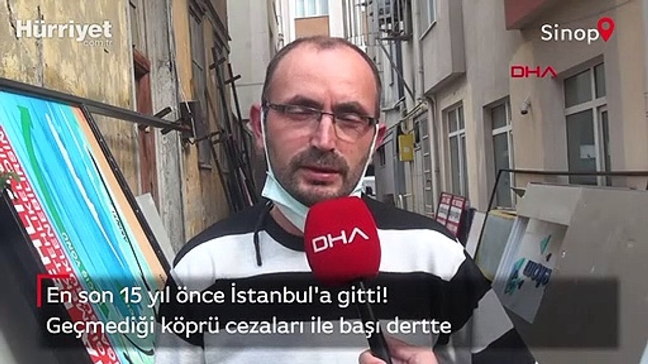 En son 15 yıl önce İstanbul'a gitti! Geçmediği köprü cezaları ile başı dertte