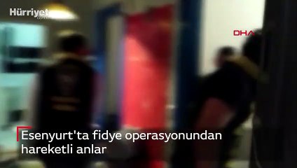 Esenyurt'ta fidye operasyonundan hareketli anlar