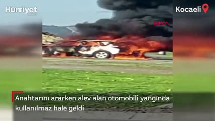 Anahtarını ararken otomobili alev aldı
