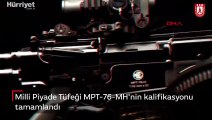 Milli Piyade Tüfeği MPT-76-MH'nin kalifikasyonu tamamlandı