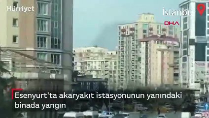 Esenyurt'ta akaryakıt istasyonunun yanındaki binada yangın