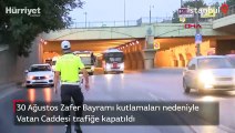 30 Ağustos Zafer Bayramı kutlamaları için Vatan Caddesi trafiğe kapatıldı