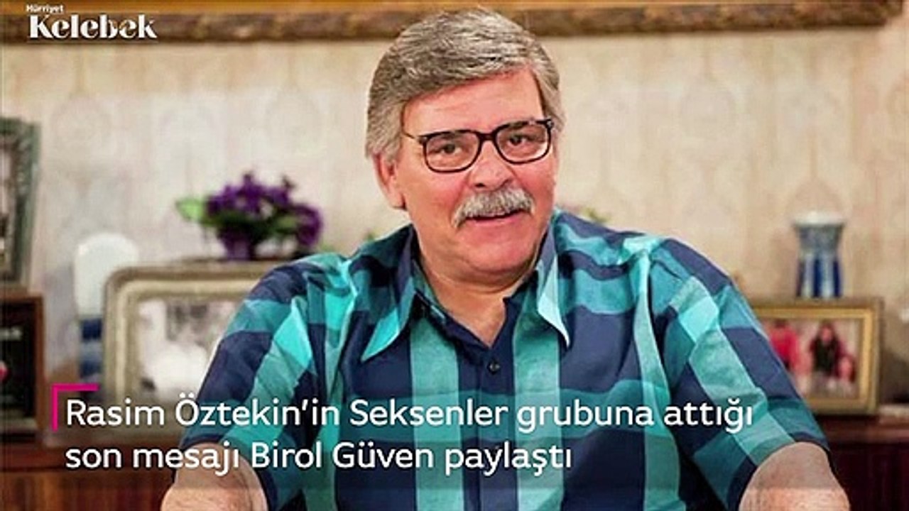 Rasim Öztekin’in Seksenler grubuna attığı son mesaj