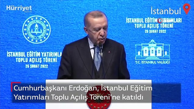 Cumhurbaşkanı Erdoğan, İstanbul Eğitim Yatırımları Toplu Açılış Töreni'ne katıldı