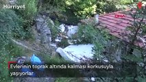 Evlerinin toprak altında kalması korkusuyla yaşıyorlar