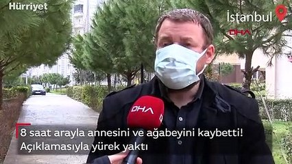 Annesi ve ağabeyini 8 saat arayla koronavirüsten kaybetti