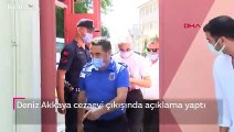 Deniz Akkaya cezaevi çıkışında açıklama yaptı.