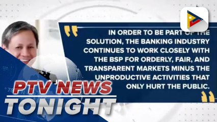 Bankers Association of PH working closely with BSP in ensuring orderly markets