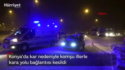 Konya'da kar nedeniyle komşu illerle kara yolu bağlantısı kesildi